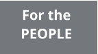 For the  PEOPLE